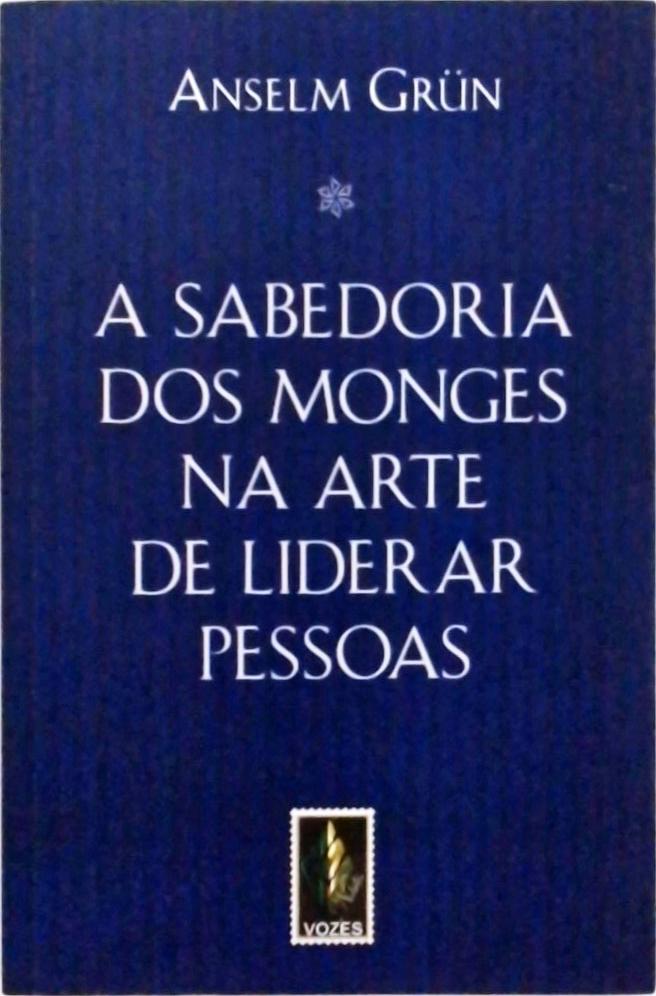 A Sabedoria Dos Monges Na Arte De Liderar Pessoas