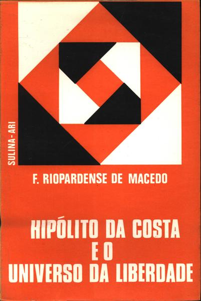 Hipólito Da Costa E O Universo Da Liberdade