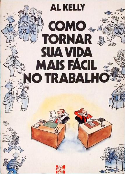 Como Tornar Sua Vida Mais Fácil No Trabalho