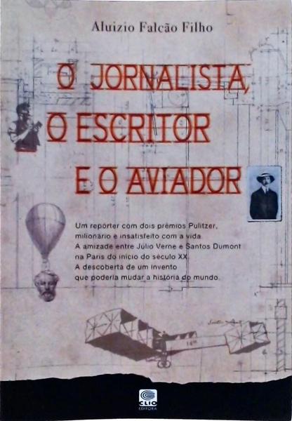 O Jornalista, O Escritor E O Aviador