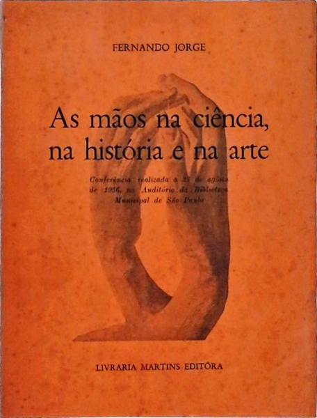 As Mãos Na Ciência, Na História E Na Arte