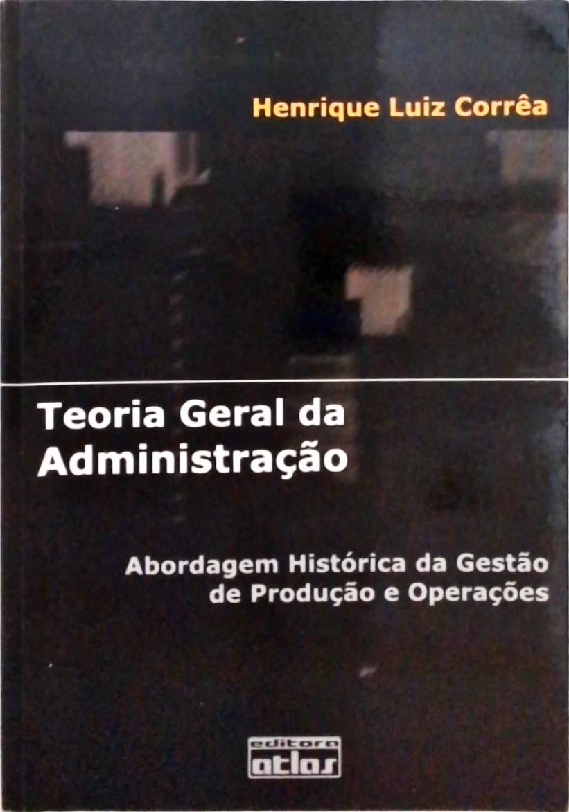 Teoria Geral da Administraçào: Abordagem Histórica da Gestão de Produção e Operações