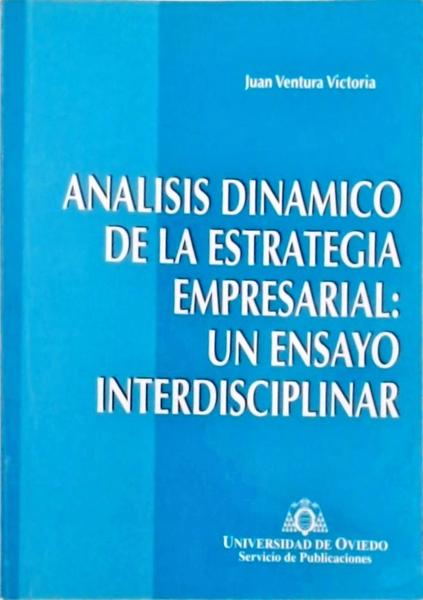 Analisis Dinamico De La Estrategia Empresarial - Un Ensayo Interdisciplinar