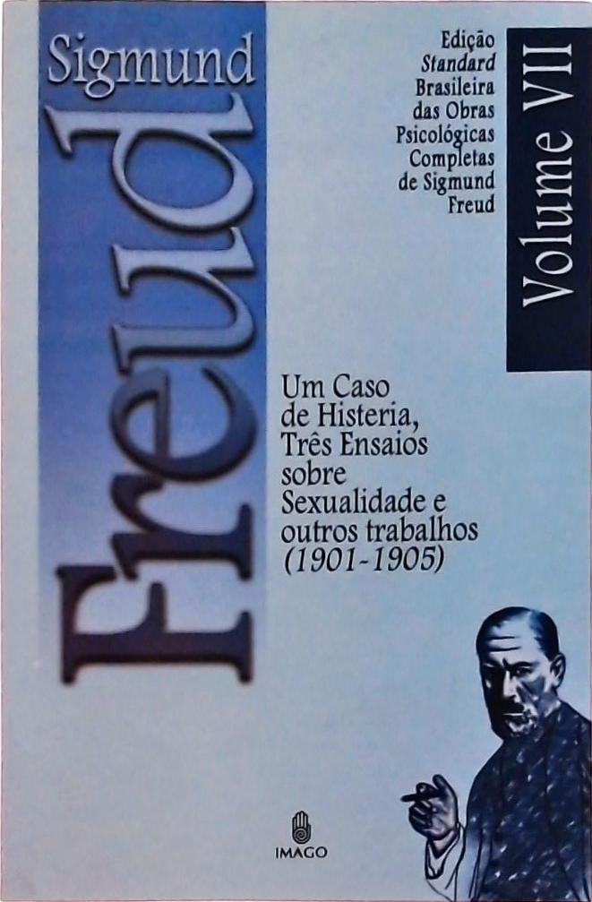 Um Caso De Histeria, Três Ensaios Sobre Sexualidade E Outros Trabalhos (1901-1905)