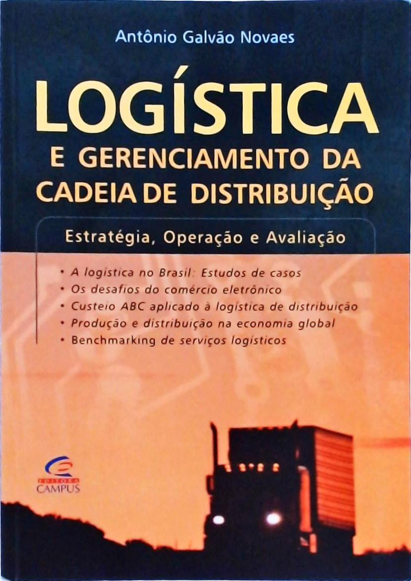 Logística e Gerenciamento da Cadeia de Distribuição - Estratégia, Operação e Avaliação