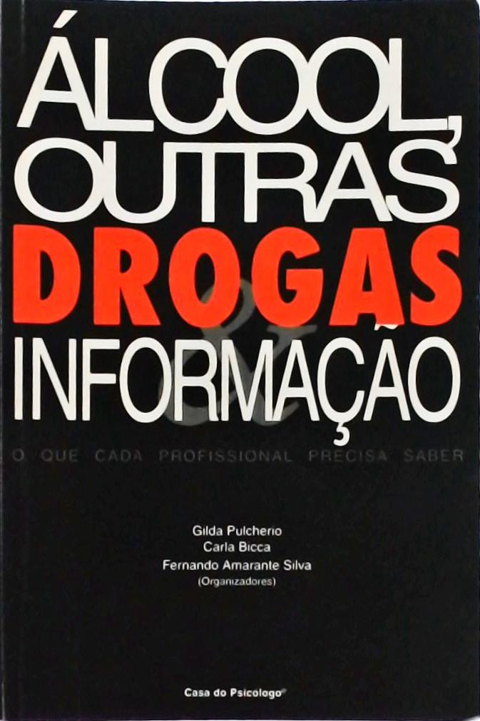 Álcool, Outras Drogas, Informação - O Que Cada Profissional Precisa Saber