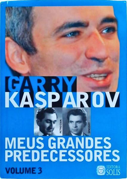 Meus Grandes Predecessores Vol 3 - Garry Kasparov - Traça Livraria e Sebo