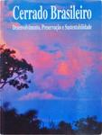 Cerrado Brasileiro - Desenvolvimento, Preservação E Sustentabilidade