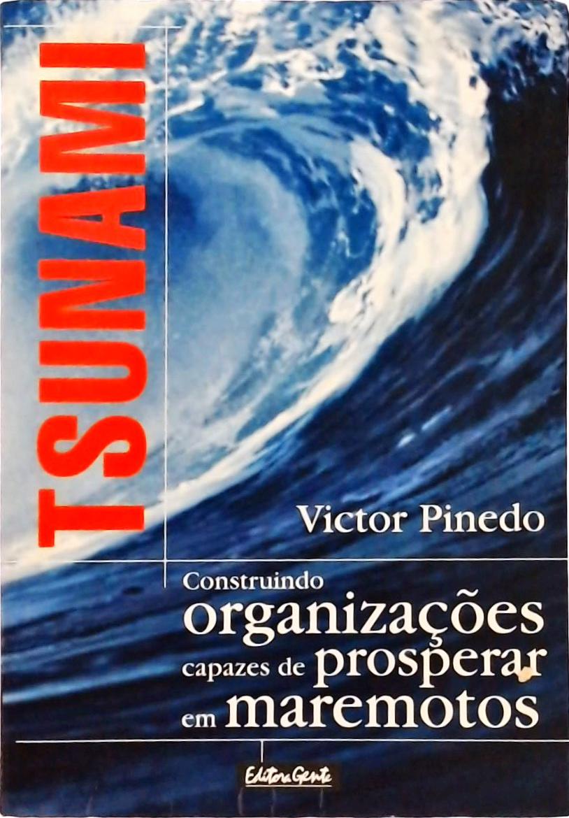 Tsunami Construindo Organizações Capazes de Prosperar em Maremotos