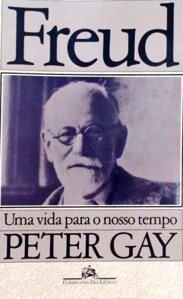 Freud, Uma Vida Para O Nosso Tempo