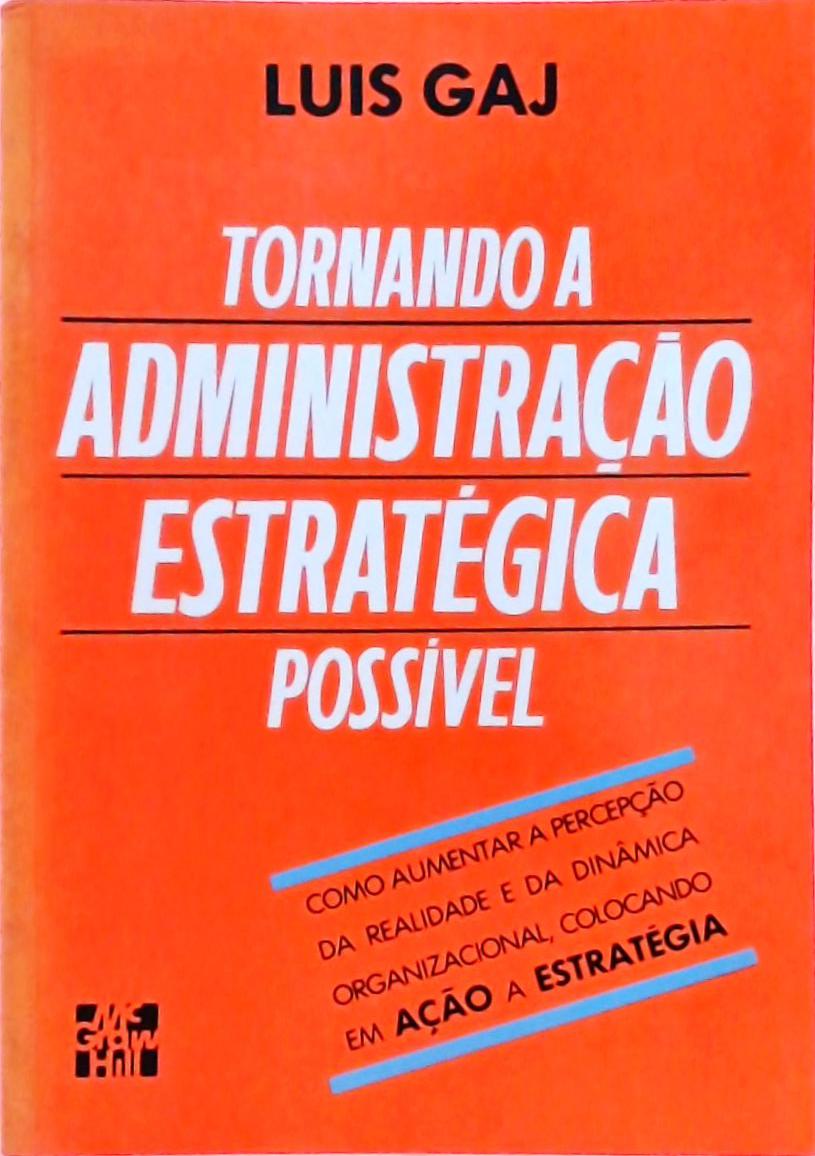 Tornando a Administração Estratégica Possível