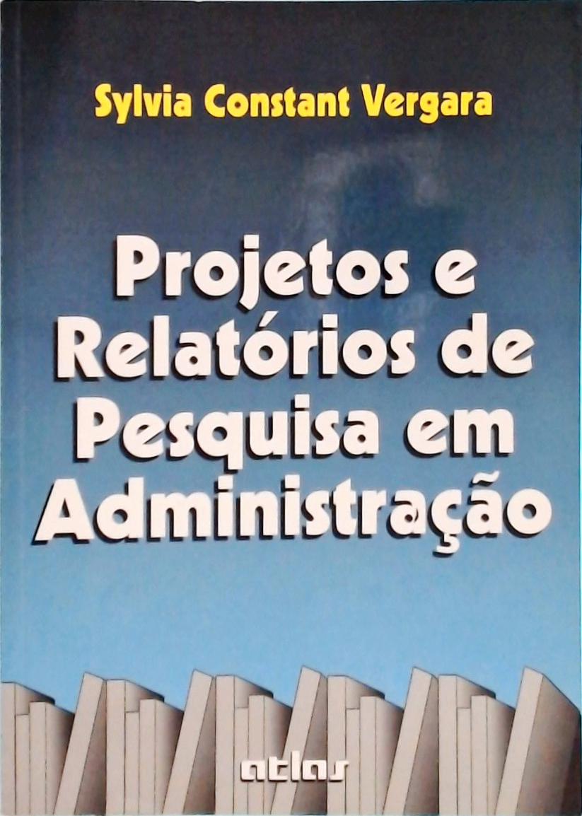 Projetos E Relatórios De Pesquisa Em Administração