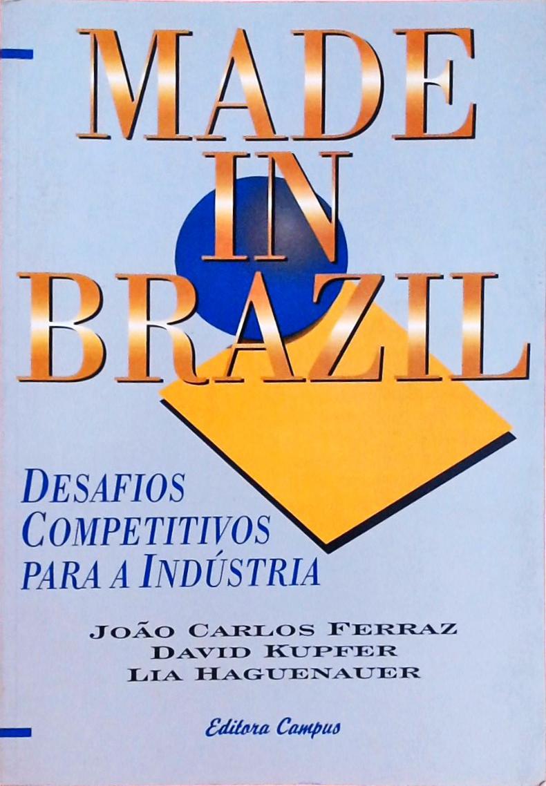 Made In Brazil - Desafios Competitivos Para A Indústria