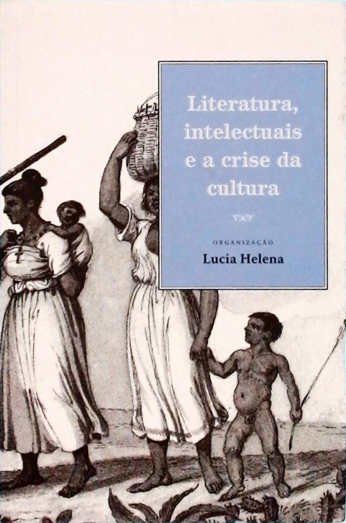 Literatura, Intelectuais E A Crise Da Cultura