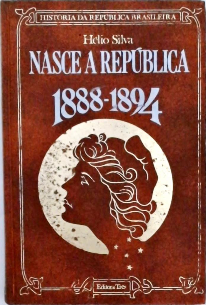 Nasce a República (1888 - 1894)