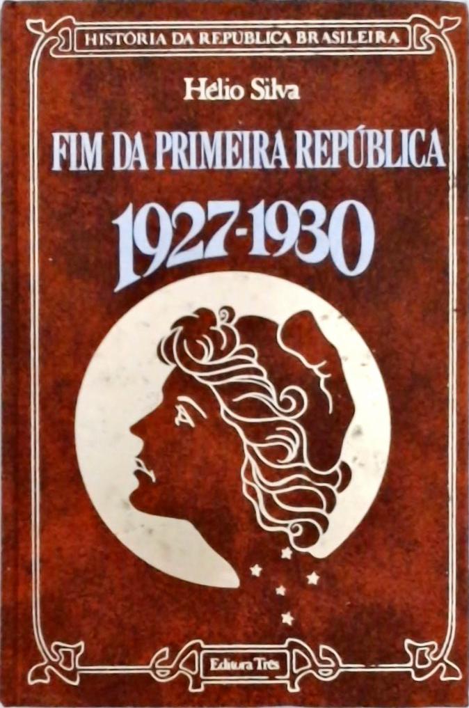 Fim da Primeira República (1927 - 1930)