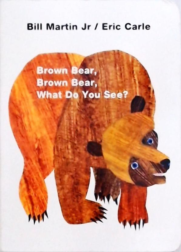 Brown Bear, Brown Bear What Do You See?