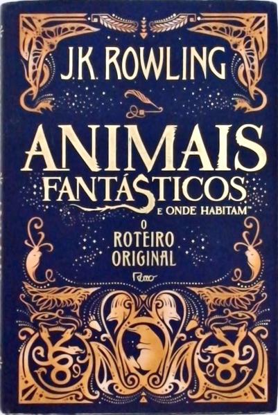 Animais Fantásticos E Onde Habitam - O Roteiro Original