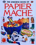 The Usborne Book Of Papier Mache