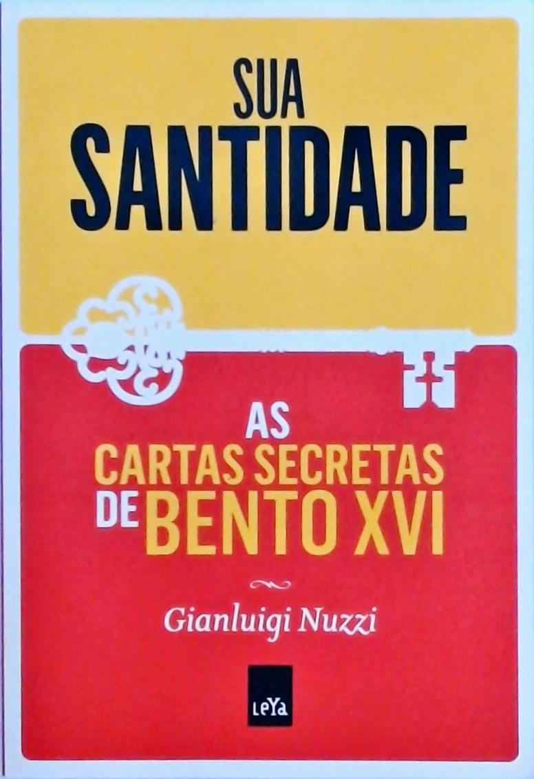 Sua Santidade - As Cartas Secretas De Bento XVI