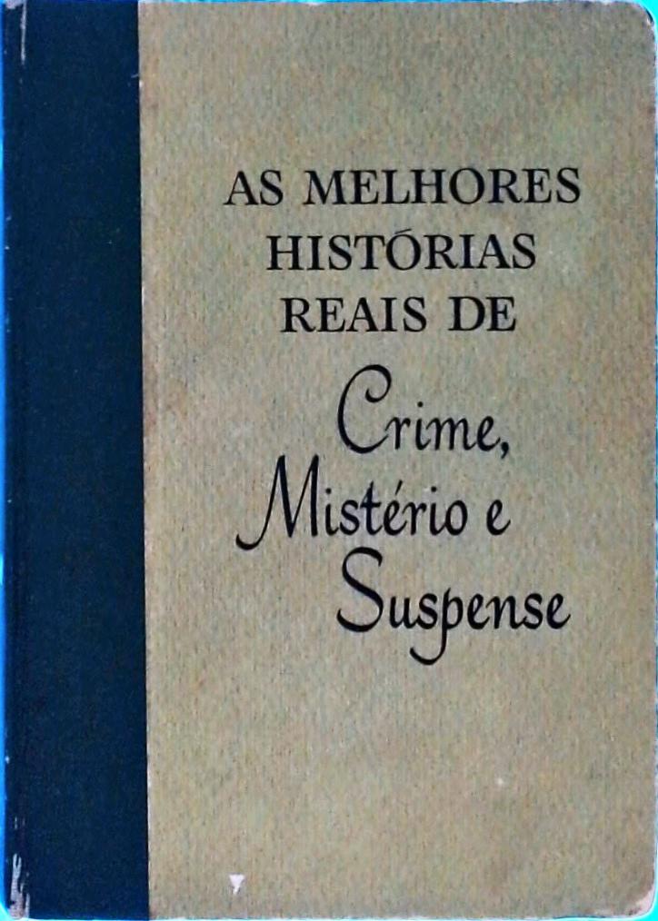 As Melhores Histórias Reais De Crime, Mistério E Suspense