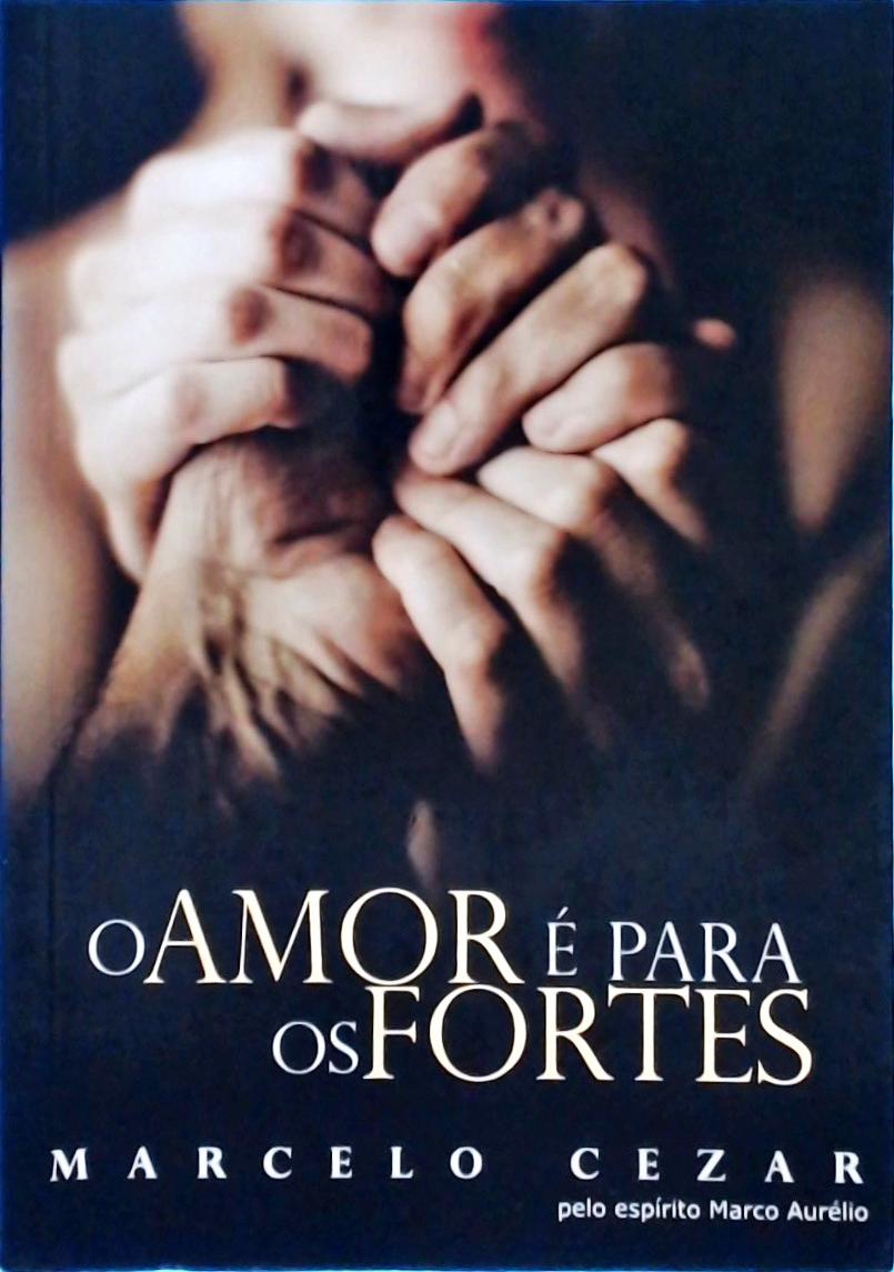 O Amor É Para Os Fortes