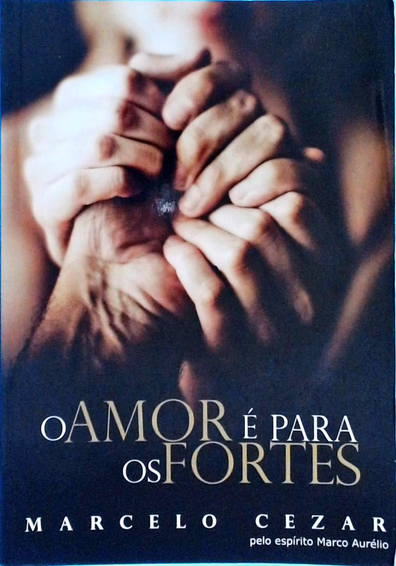 O Amor É Para Os Fortes