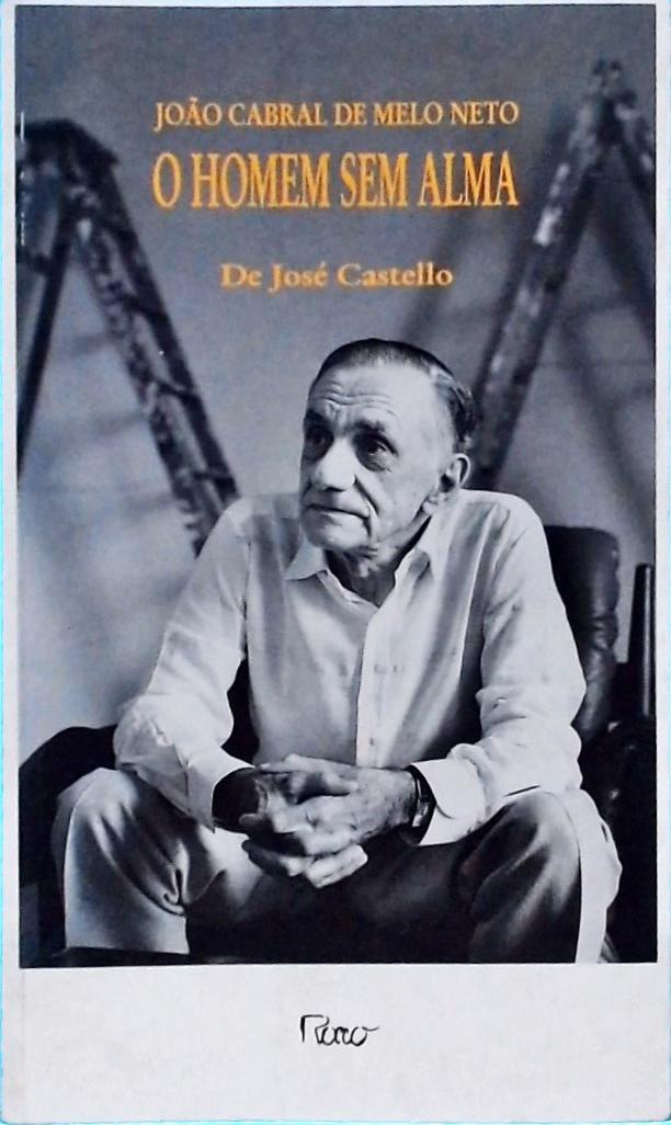 João Cabral de Melo Neto: O Homem Sem Alma