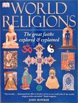 World Religions - The Great Faiths Explored And Explained