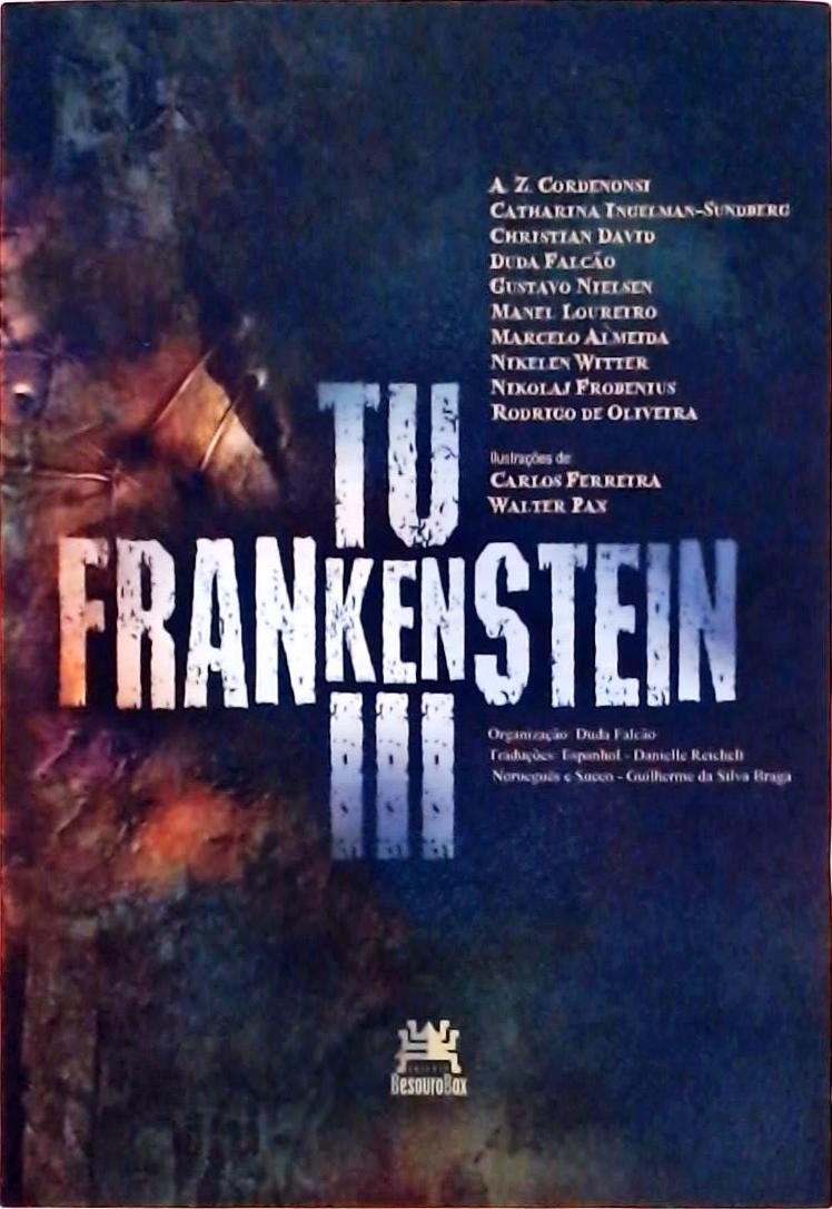 Tu Frankenstein III