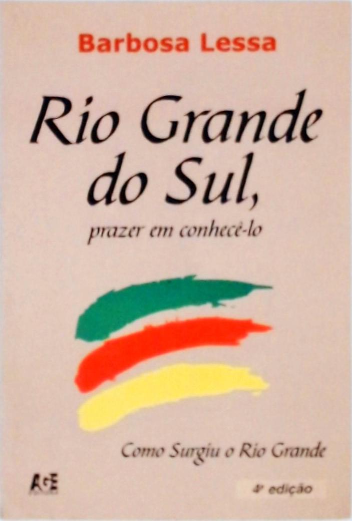 Rio Grande Do Sul, Prazer Em Conhecê-lo
