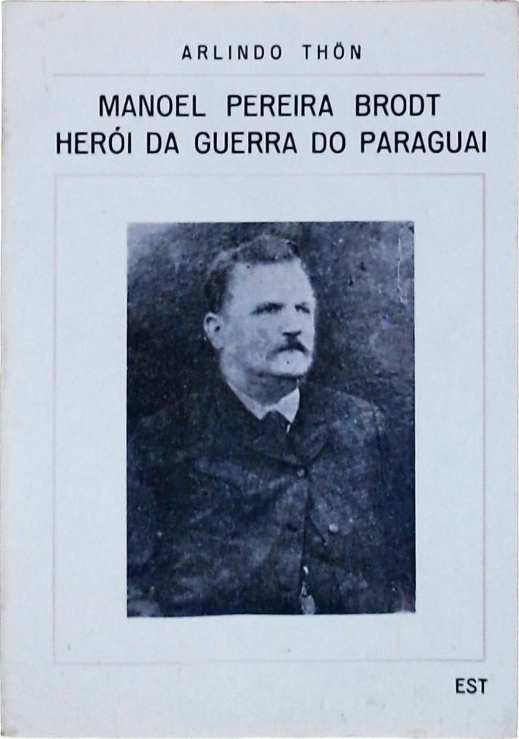 Manoel Pereira Brodt, Herói da Guerra do Paraguai