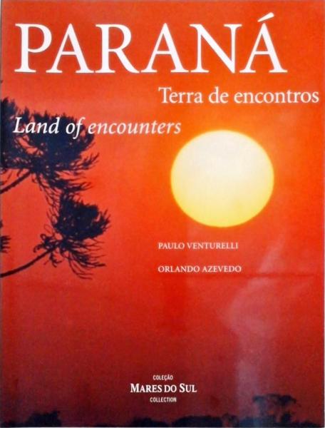 Paraná - Terra De Encontros