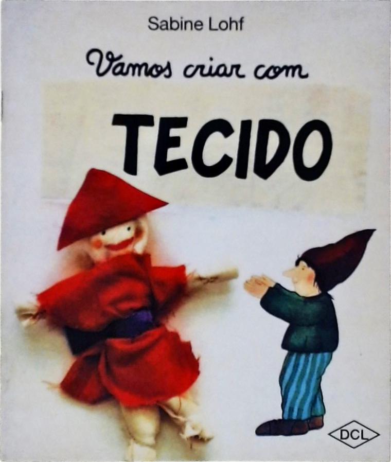 Vamos Criar Com Tecido