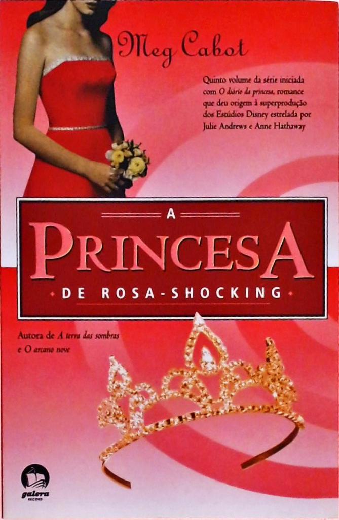 Princesa de Rosa-shocking (O Diário da Princesa; 5)