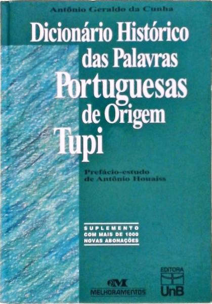 Dicionário Histórico Das Palavras Portuguesas De Origem Tupi