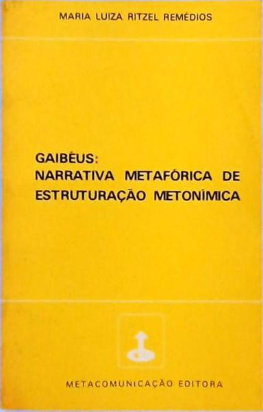 Gaibéus - Narrativa Metafórica De Estruturação Metonímica