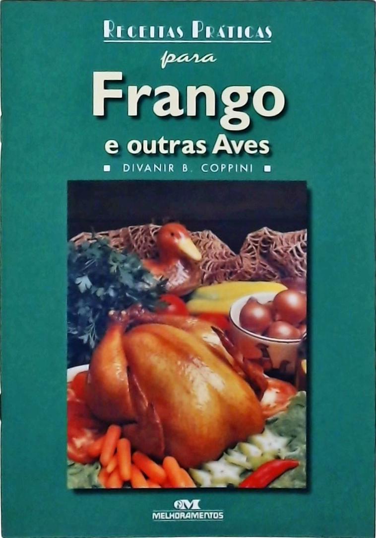 Receitas Práticas Para Frango E Outras Aves