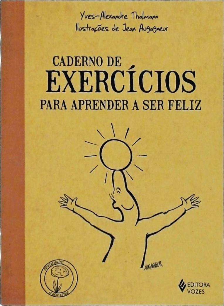 Caderno De Exercícios Para Aprender A Ser Feliz