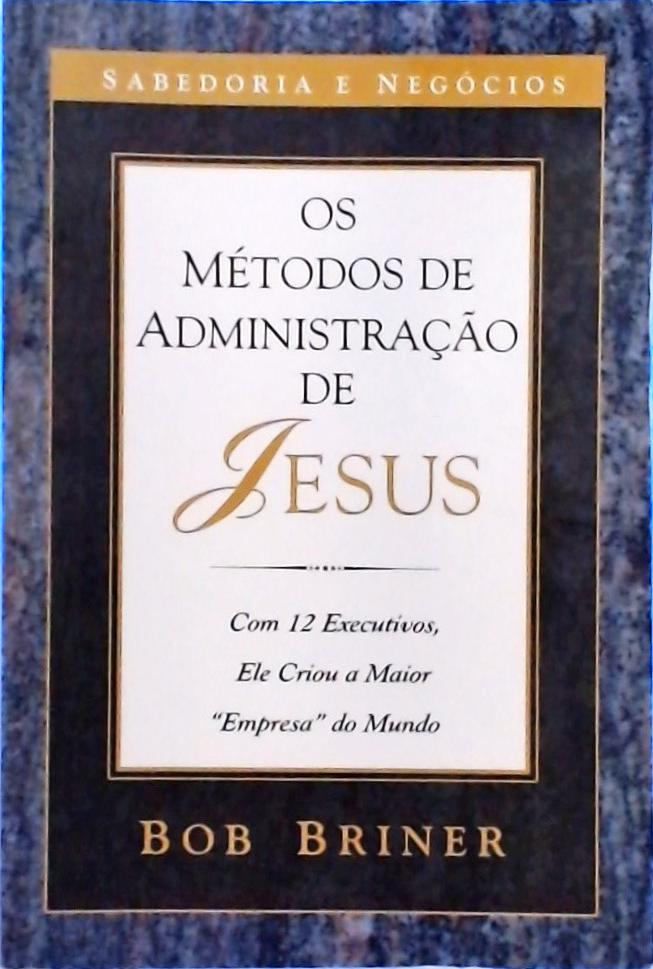 Os Métodos de Administração de Jesus