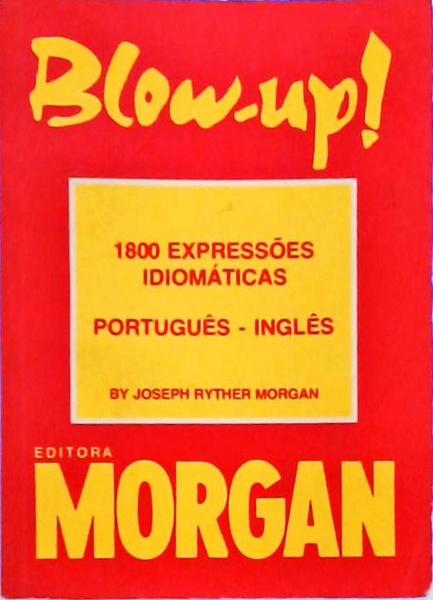 Blow-Up! 1800 Expressões Idiomáticas Português-Inglês