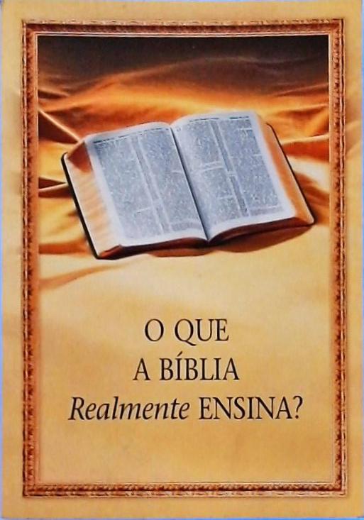 O Que a Bíblia Realmente Ensina?