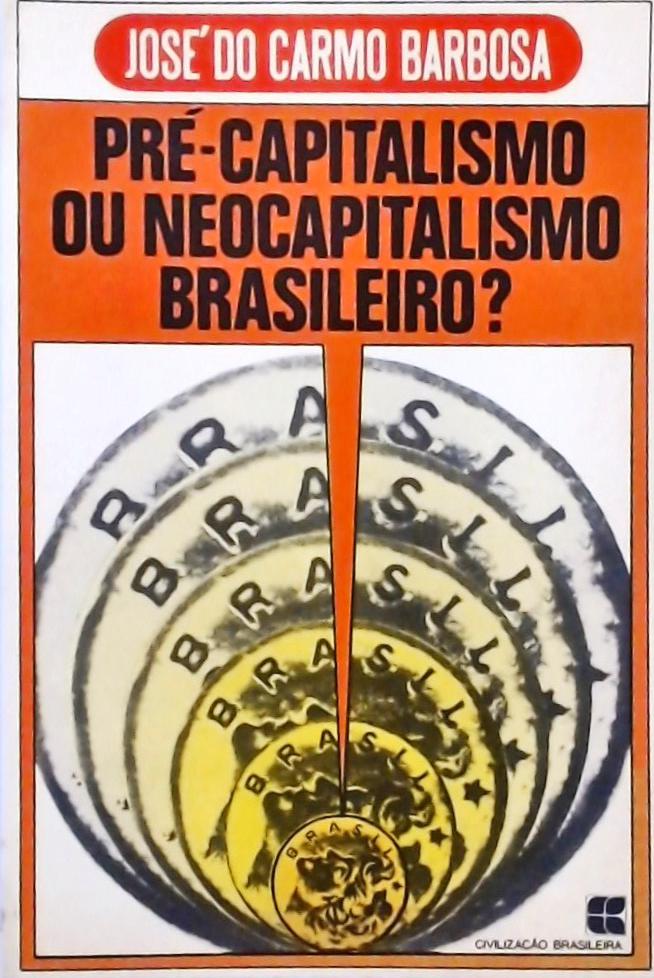 Pré-Capitalismo ou Neocapitalismo Brasileiro?