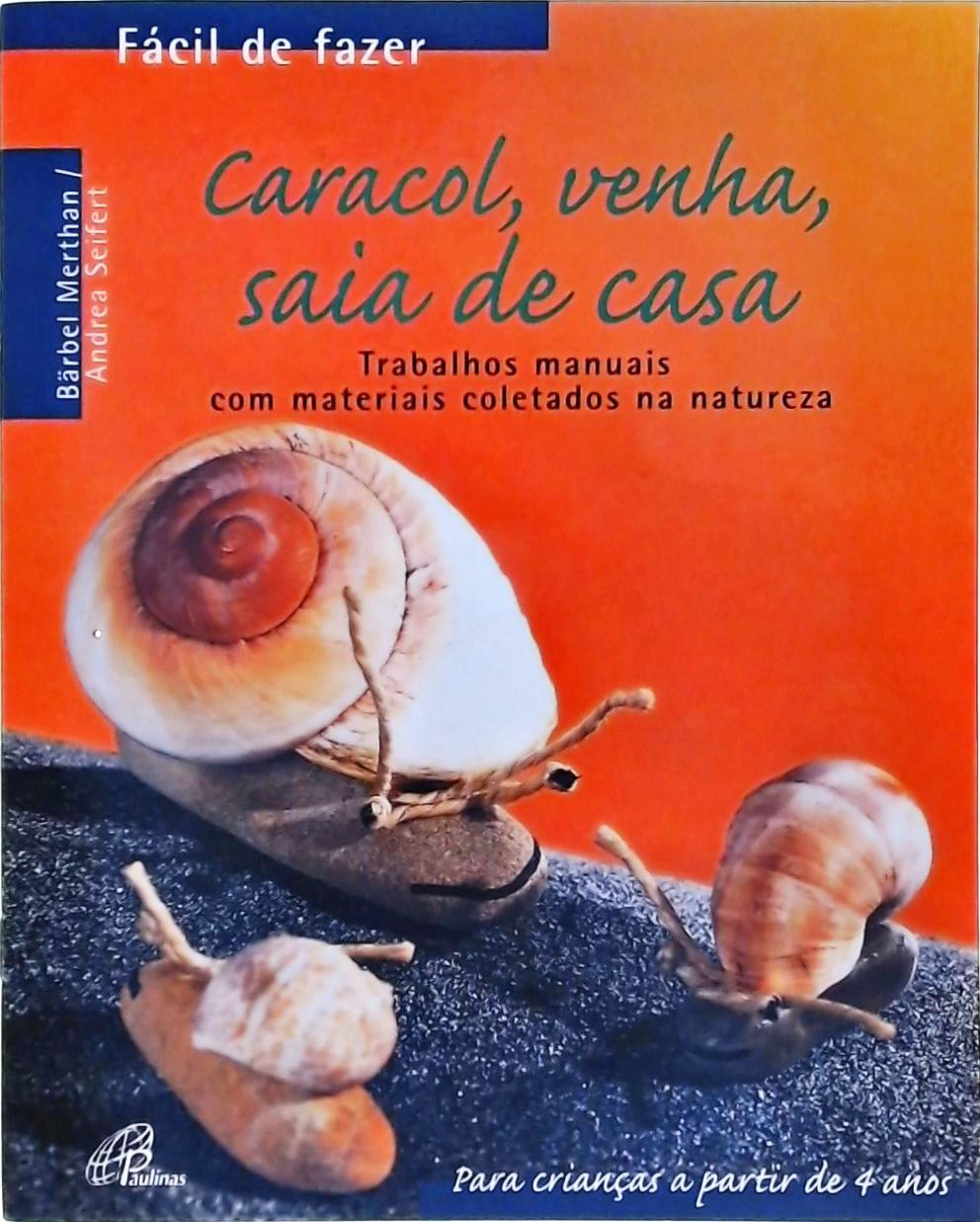 Caracol, Venha, Saia de Casa