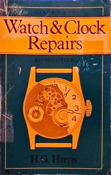 Handbook Of Watch And Clock Repairs