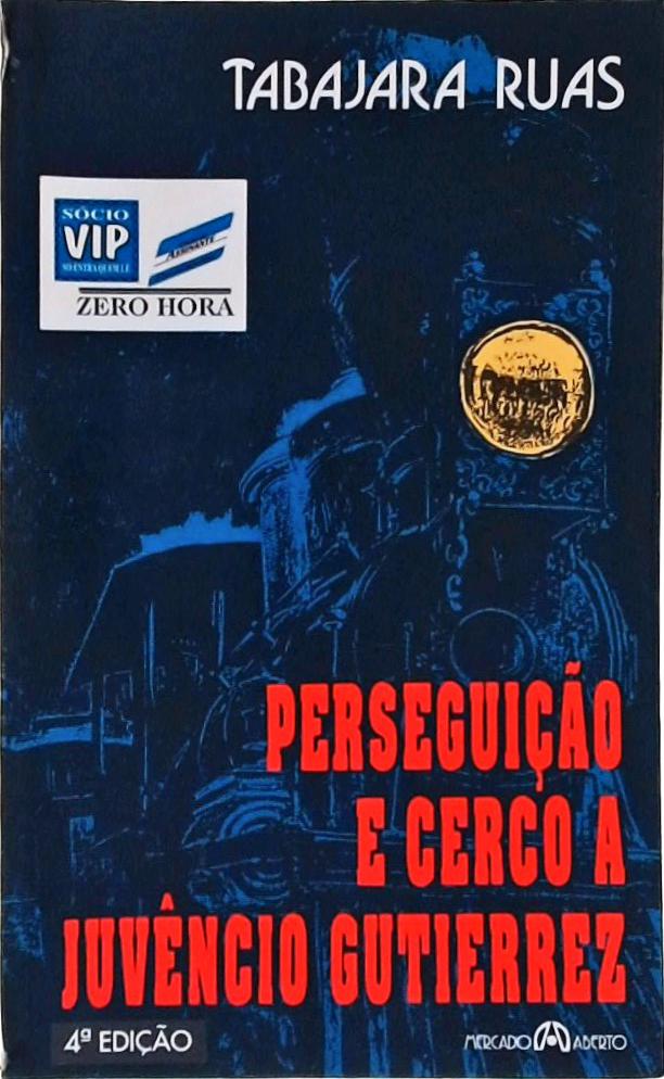 Perseguição E Cerco A Juvêncio Gutierrez