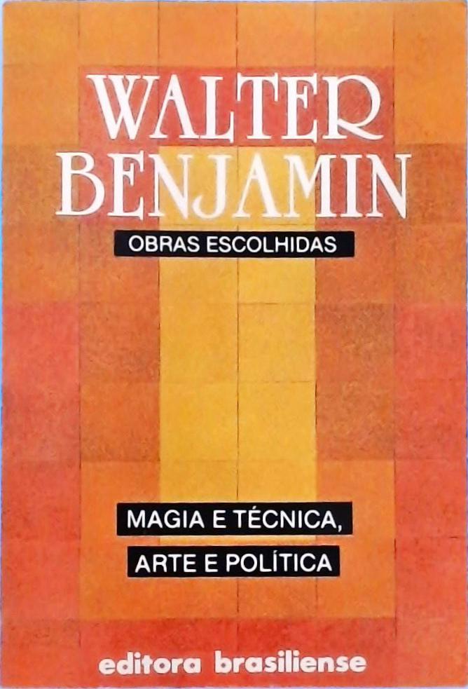 Obras Escolhidas Vol. 1 - Magia e Técnica, Arte e Política
