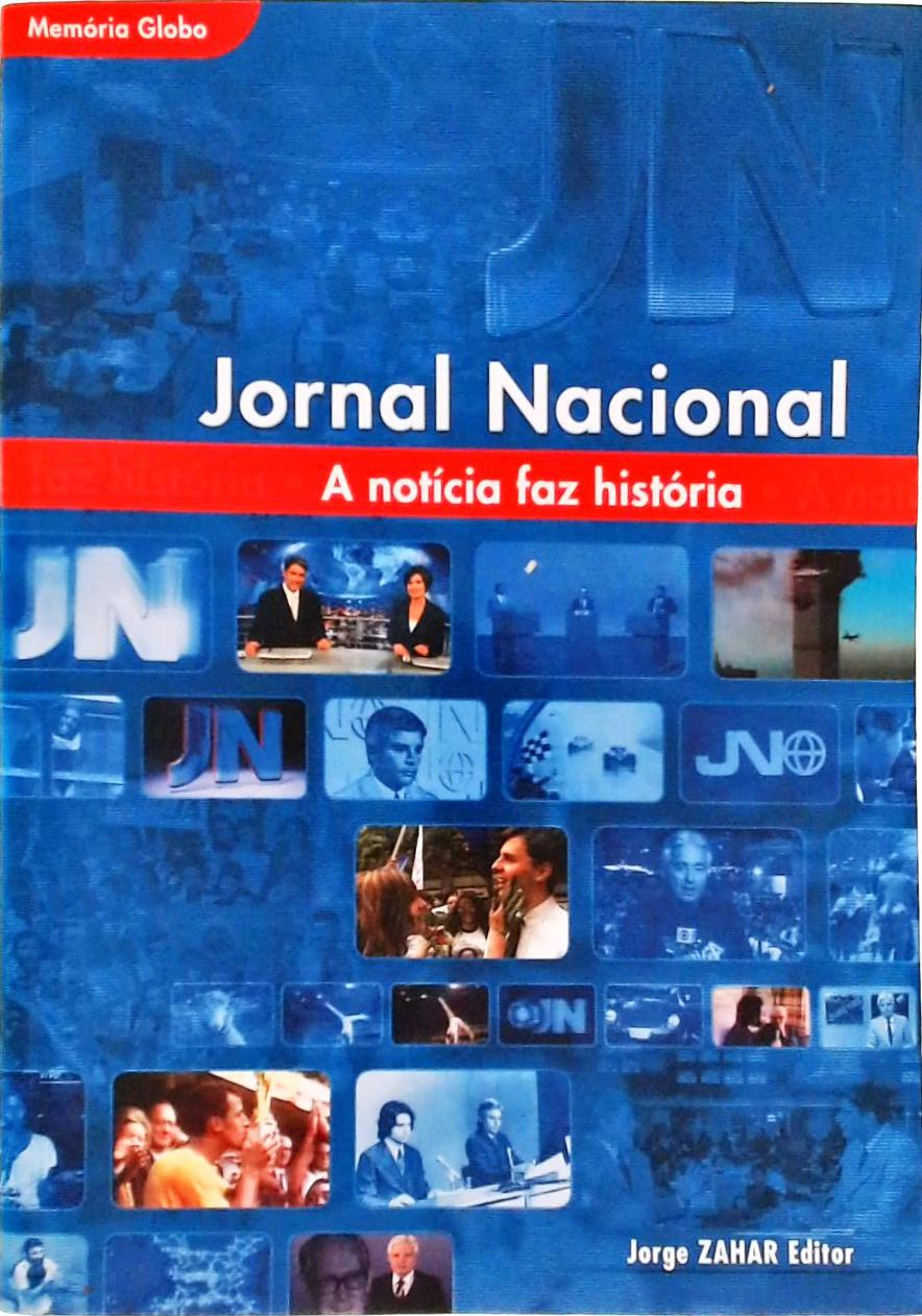 Jornal Nacional, A Notícia Faz A História