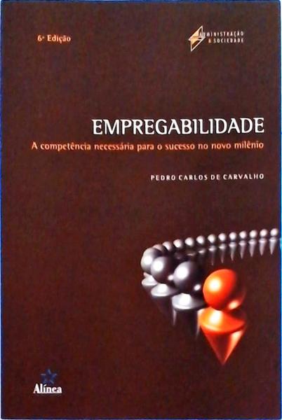 Empregabilidade - A Competência Necessária Para O Sucesso No Novo Milênio