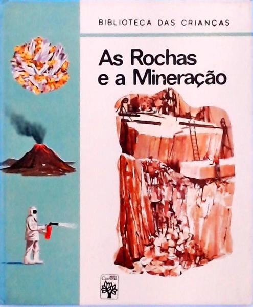 Biblioteca Das Crianças - As Rochas E A Mineração